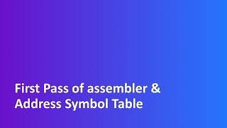 Ch - 6 | Tuotrial - 3 | Assembly Language | Assembler | First Pass | Address Symbol Table | CO / COA