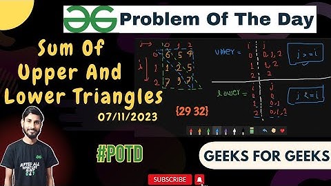 Sum Of Upper And Lower Triangle| gfg potd | geeks for geeks problem of the day| potd gfg 7/11/2023.