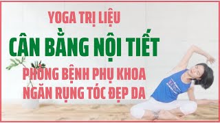 Cân bằng nội tiết ngăn rụng tóc, sáng da phòng ngừa bệnh phụ khoa | Yoga Trị Liệu Cô Thủy