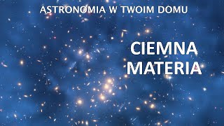 Astronomia w Twoim domu - Ciemna materia