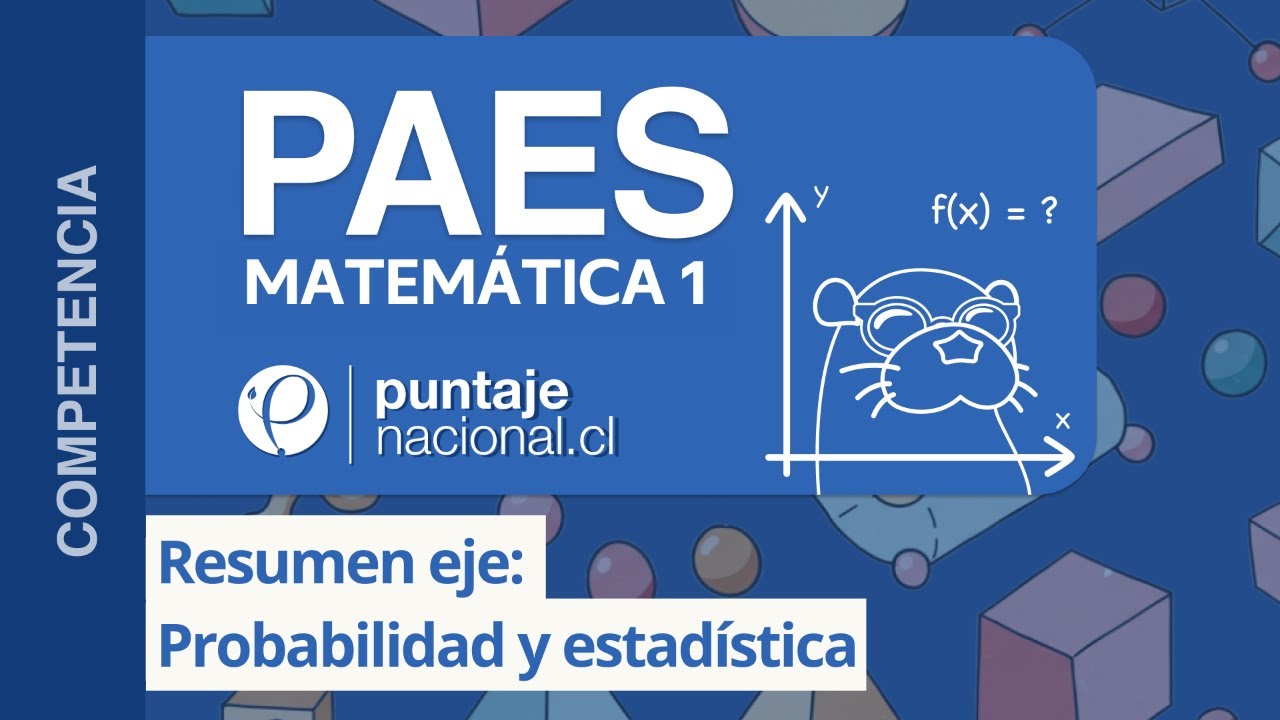 PAES | Competencia Matemática M1 | Resumen eje: Probabilidad y estadística