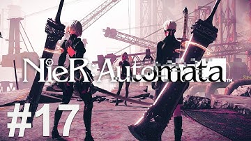 Nier Automata Gameplay Walkthrough Part 17 - (PC ULTRA SETTINGS 60FPS) - No Commentary