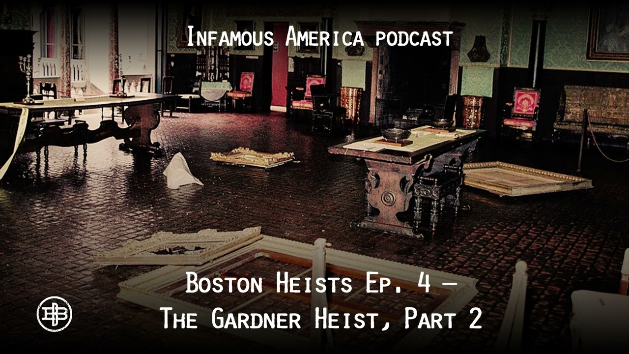 INFAMOUS AMERICA | Boston Heists Ep4 – Gardner Museum: “81 Minutes”
