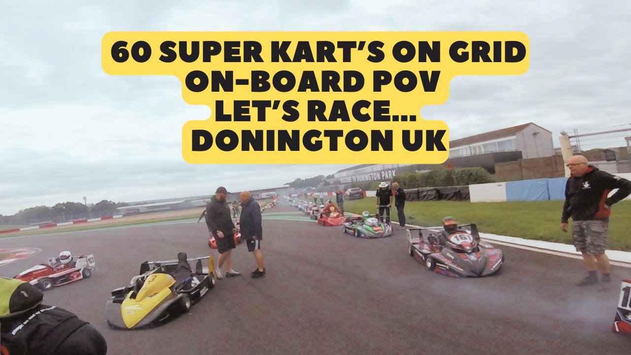 60 Super Kart's Racing @ Donington Park, The Quallys, Great Onboard POV ...