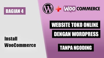 Cara Membuat Toko Online Dengan Wordpress | Bagian 4. Install WooCommerce