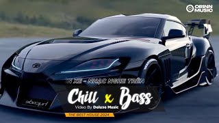 CHILL BASS 2024 - NHẠC NGHE TRÊN XE - NHẠC REMIX DEEP HOUSE & HOUSE LAK CỰC XỊN HAY NHẤT 2024