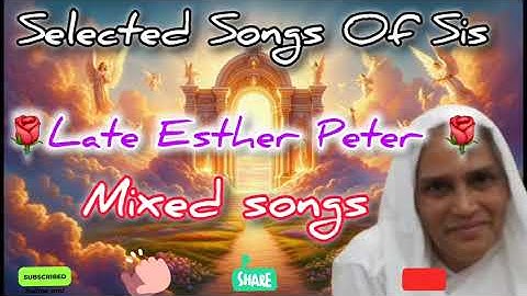 അവസാനമായി🌹പാടിയ കൺവെൻഷൻ പാട്ടുകൾ selected mixed SongsSis Esther Peter #ntc#tpm#upc#pentecost#worship