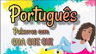 Palavras com GUA/GUE/GUI