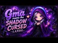 Gma roams the Shadow Cursed Lands