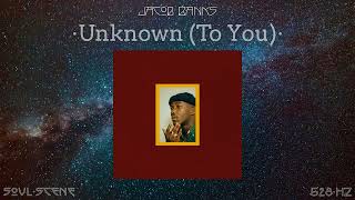 Jacob Banks - Unknown To You (528 Hz 🧬Healing Frequency)