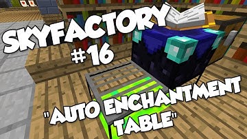 SkyFactory | Auto Enchantment Table! | Ep 16