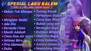spesial album lagu kalem  | Adella x pallapa x ageng music |  Lagu santay buat kerja  || 2022 update