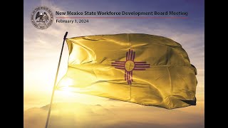 February 2024 - New Mexico State Workforce Development Board Meeting
