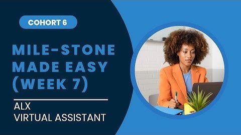 ALX VIRTUAL ASSISTANT COHORT 6 MILE-STONE WEEK 7