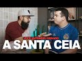 A SANTA CEIA - Você entendeu errado