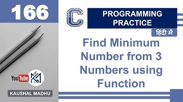 C Program to Find Minimum Number from 3 Numbers using Function in Hindi | Kaushal Madhu