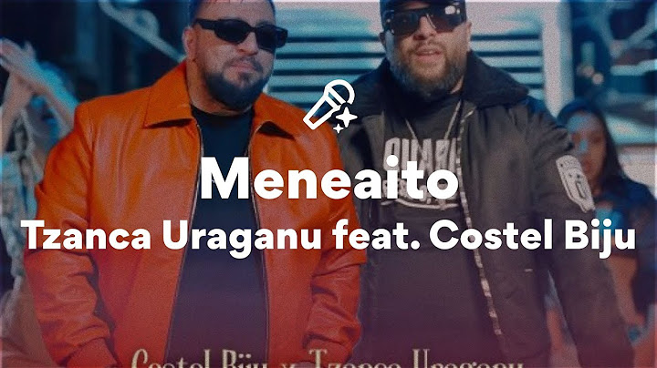 Tzanca Uraganu feat. Costel Biju, Meneaito (/Lyrics)
