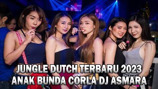 JUNGLE TERBARU 2023 ANAK BUNDA CORLA DJ ASMARA FULL BASS