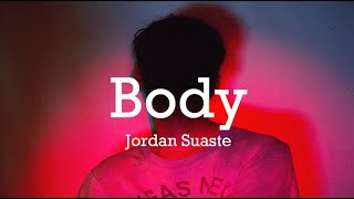Video thumbnail of "Jordan Suaste - Body (Lyrics) "body let me see your body""