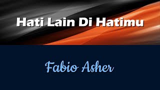 Lirik Lagu Hati Lain Di Hatimu - Fabio Asher