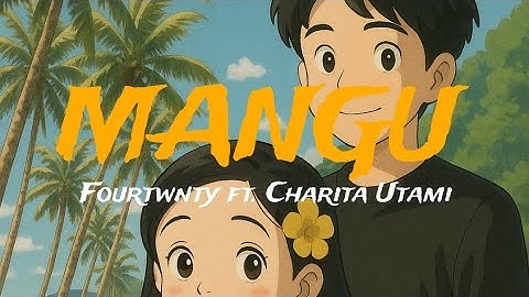 Mangu -  Charita Utami Fourtwnty Biduk Biduk Berau Mei 2025