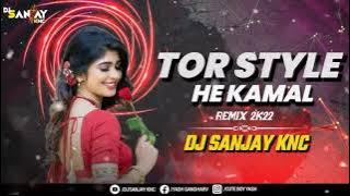 ✨tor style hi Kamal ke ✨ remix by DJ Sanjay knc