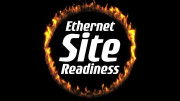 How to Get Through the Flaming Hoops of Ethernet Site Readiness: Introduction