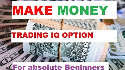 IQ Option Trading - For Absolute Beginners