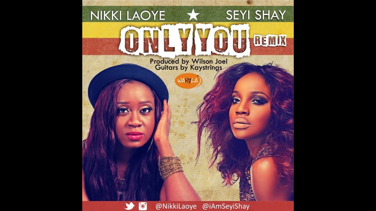 Nikki Laoye & Seyi Shay - Only You (Remix) - Official Lyric Video