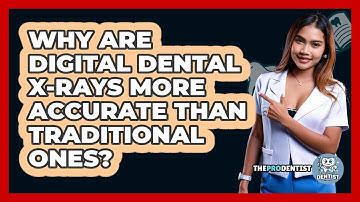 Why Are Digital Dental X-rays More Accurate Than Traditional Ones? - The Pro Dentist