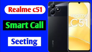 realme c51 smart call setting /how to enable smart call realme c51 /realme c51 smart call features