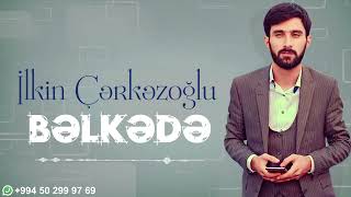 İlkin Cerkezoglu - Belkede 2023 (Official Audio)