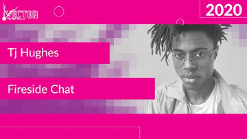 Vector 2020: Fireside Chat with Tj Hughes