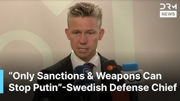 JUST IN: “Only Sanctions & Weapons Can Force Putin to Talks” – Swedish Defense Minister | AQ1B