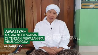 Amaliyah Malam Nisfu Sya'ban di Tengah Mewabahnya Virus Corona - Buya Yahya