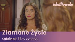 Złamane Życie | Odcinek 33 | Cały Odcinek