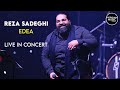 Reza Sadeghi - Edea - Live In Concert ( رضا صادقی - اجرای زنده ی آهنگ ادعا )