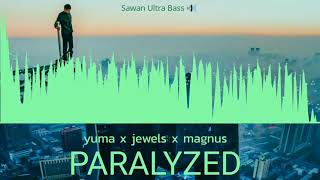 Yuma X Jewels X Magnus- Paralyzed song ( Sawan Ultra Bass 🔊