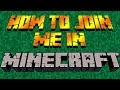 How to Join me in minecraft!