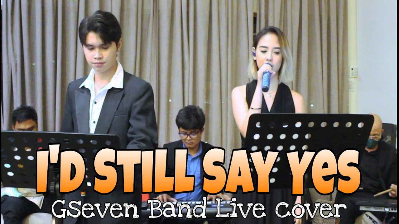 I'd Still Say Yes - Live Cover | GSeven Band ~ Eufritz Santos