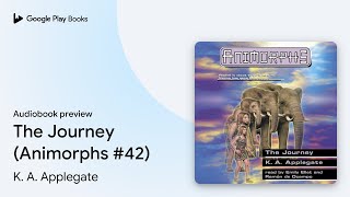The Journey (Animorphs #42) by K. A. Applegate · Audiobook preview