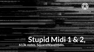 [Black Midi] Stupid Midi 1&2, 613k notes, SquareWaveMidis