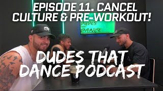 Dudes That Dance | ep.11 Cancel Culture, preworkout