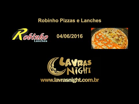 04/06/2016 – Robinho Pizzas e Lanches - Lavras Night