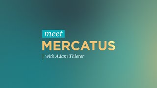 Meet Mercatus with Adam Thierer