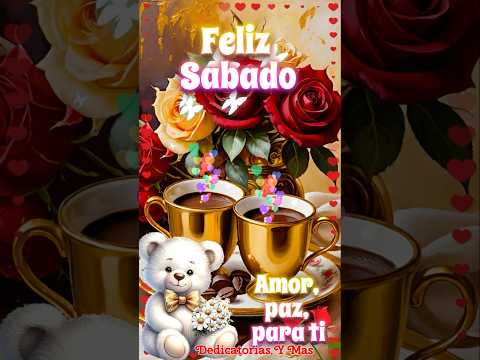 FELIZ SÁBADO🌹✨☕ BUENOS