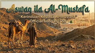 Viral Sholawat terbaru | Aswaq ila Al-Mustafa -  song by:ZB 