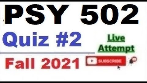 PSY502 quiz 2 live attempte with correct answers Fall 2021 Solved quiz Part 1