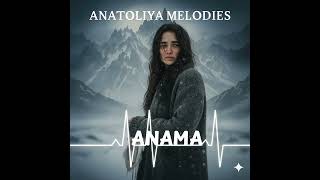 Anama Söylemeyin Anatoliya Melodies (Söz & Beste: Orhan Erol • Anadolu Ezgileri •