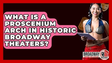 What Is A Proscenium Arch In Historic Broadway Theaters? - Broadway Behind The Curtain